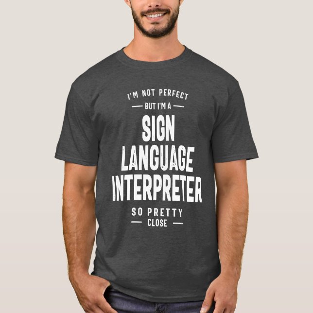 Sign Language Interpreter Gift Funny Job Title T-Shirt (Front)