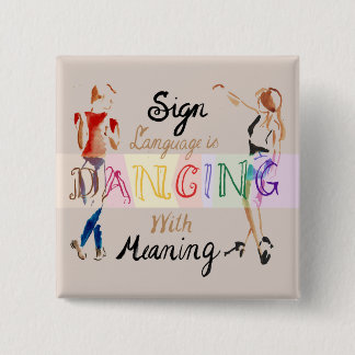 Sign Language is Dancing With Meaning - Button