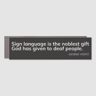 "Sign language is the noblest gift" Car Magnet