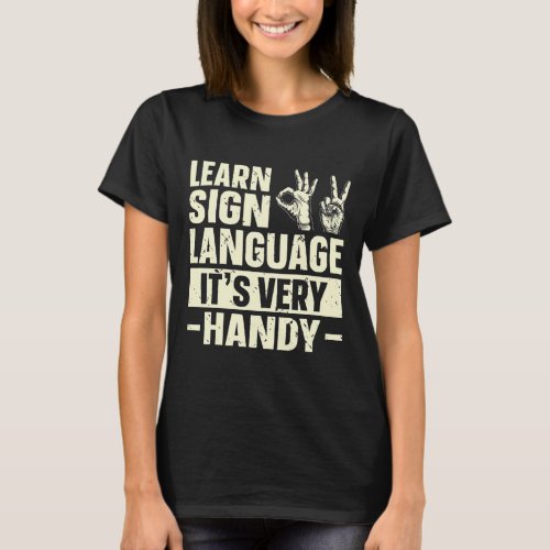 Sign Language Its Very Handy Asl Awareness 1  T_Shirt