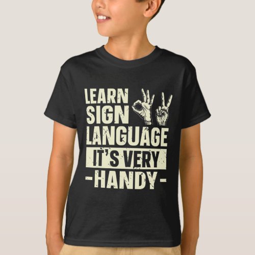 Sign Language Its Very Handy Asl Awareness 1  T_Shirt