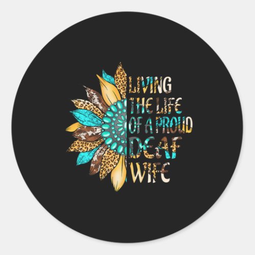 Sign Language Living The Life Of A Proud Deaf Wife Classic Round Sticker