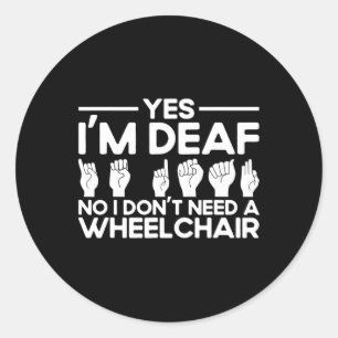 Sign Language Yes I'm Deaf  Classic Round Sticker