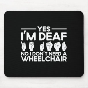 Sign Language Yes I'm Deaf  Mouse Pad