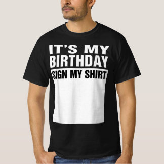 Sign My Shirt - it's my birthday