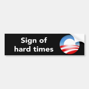 Sign Of Hard Times Bumper Sticker