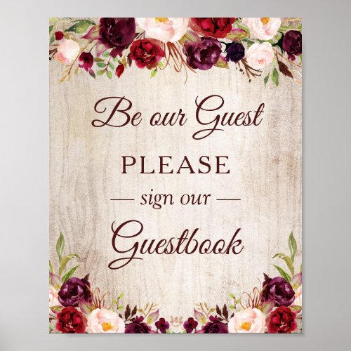 Sign Our Guestbook Rustic Wood Burgundy Red Floral - Rustic Wood Burgundy Red Floral - Sign Our Guestbook Wedding Poster. 
(1) The default size is 8 x 10 inches, you can change it to other size. 
(2) For further customization, please click the "customize further" link and use our design tool to modify this template.