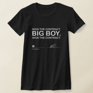 Sign The Contract Big Boy Sign The Contract T-Shirt