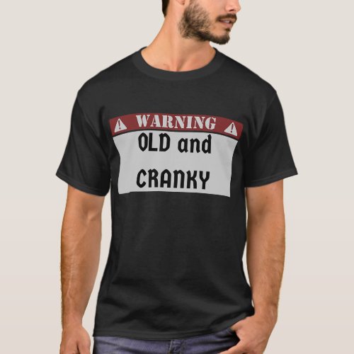 Sign Warning OLD and CRANKY  T_Shirt