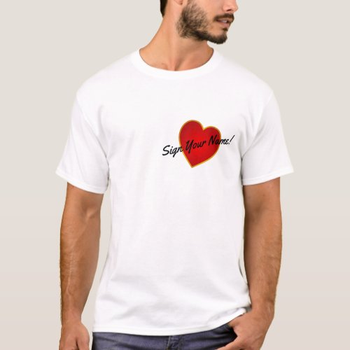 Sign Your Name Across My Heart T_Shirt