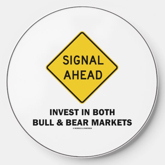 Signal Ahead Invest In Both Bull & Bear Markets Wireless Charger