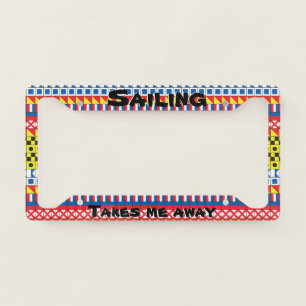 Signal Flags pattern_Sailing Takes Me Away License Plate Frame
