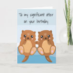 Significant Other Wife Husband Birthday Otter Card<br><div class="desc">This design was created though digital art. It may be personalized in the area provide or customizing by choosing the click to customize further option and changing the name, initials or words. You may also change the text color and style or delete the text for an image only design. Contact...</div>
