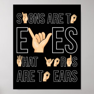 Signs Are To Eyes That … Sign Language Deaf 