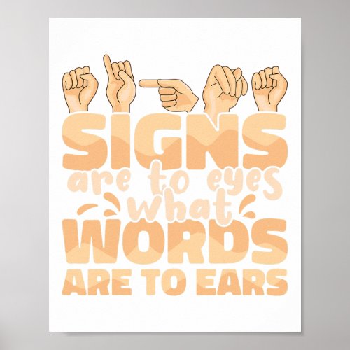 Signs are to Eyes what Words are to Ears Sign Lang