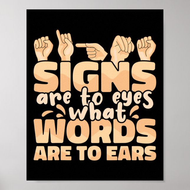 Signs Are To Eyes What Words Are To Ears Sign Lang (Front)