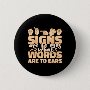 Signs are to Eyes what Words are to Ears Sign Lang Button