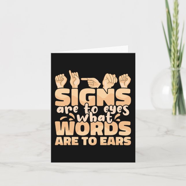 Signs are to Eyes what Words are to Ears Sign Lang Card (Front)
