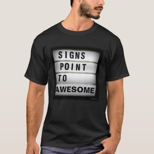 Signs Point to Awesome Trendy Slogan T_Shirt