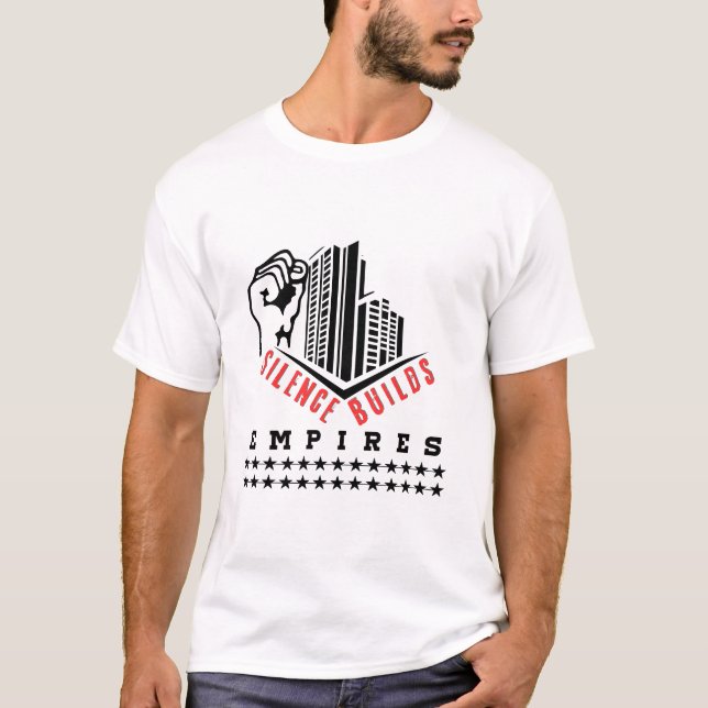 Silence Builds Empires (Motivational Design ) T-Shirt (Front)