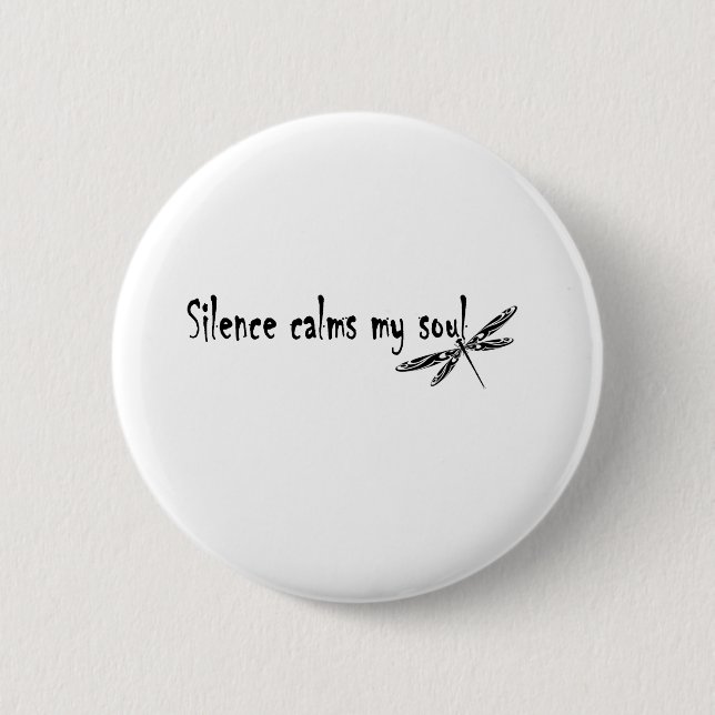 SILENCE CALMS MY SOUL BUTTON (Front)