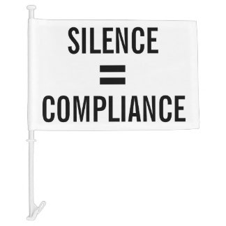 SILENCE = COMPLIANCE bold black text protest Car Flag
