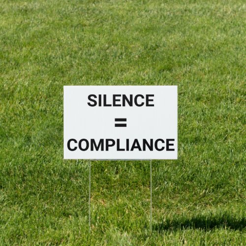 SILENCE  COMPLIANCE bold black text protest Sign