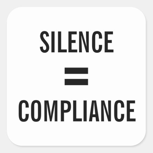 SILENCE  COMPLIANCE bold black text protest Square Sticker