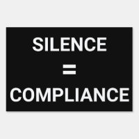 SILENCE = COMPLIANCE bold protest two-sided