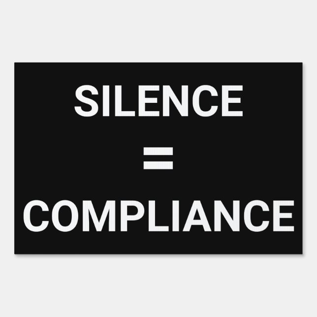 SILENCE = COMPLIANCE bold protest two-sided Sign (Front)