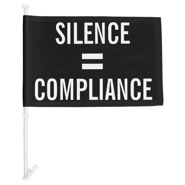 SILENCE = COMPLIANCE bold text on black protest Car Flag (Front)