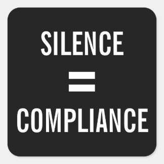 SILENCE = COMPLIANCE bold white on black protest Square Sticker