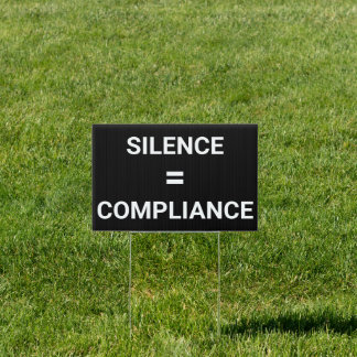 SILENCE = COMPLIANCE bold white text protest Sign