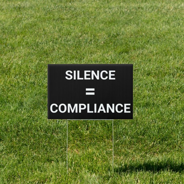 SILENCE = COMPLIANCE bold white text protest Sign (Insitu)