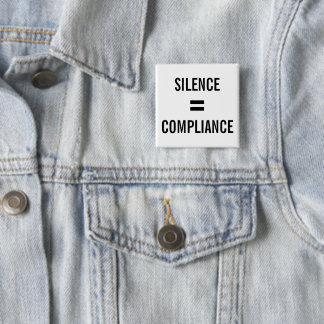 SILENCE = COMPLIANCE Political Protest white black Button