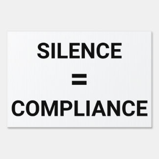 SILENCE = COMPLIANCE protest two-sided Sign