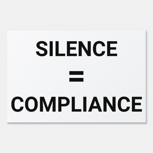 SILENCE = COMPLIANCE protest two-sided Sign (Front)
