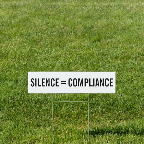 Silence Equals Compliance bold black text protest Sign