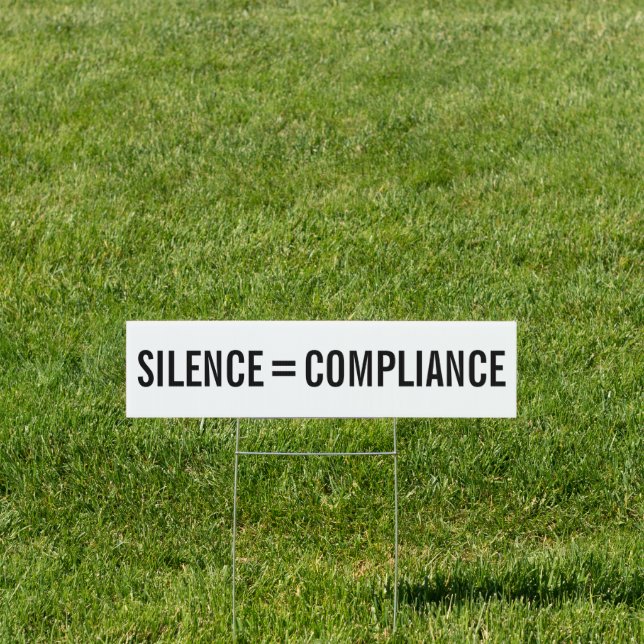 Silence Equals Compliance bold black text protest Sign (Insitu)