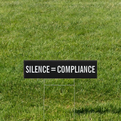 Silence Equals Compliance bold white text protest Sign
