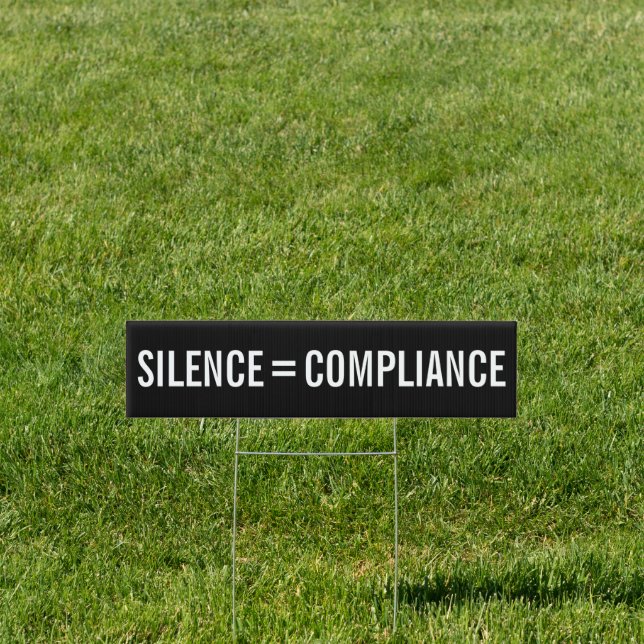 Silence Equals Compliance bold white text protest Sign (Insitu)