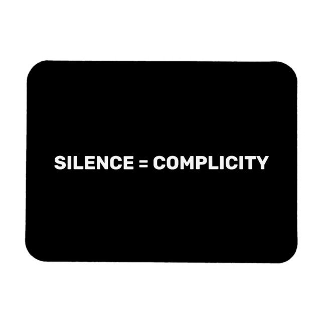 Silence Equals Complicity black white typography Magnet (Horizontal)