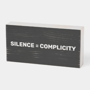 Silence Equals Complicity Stop hate back white Wooden Box Sign
