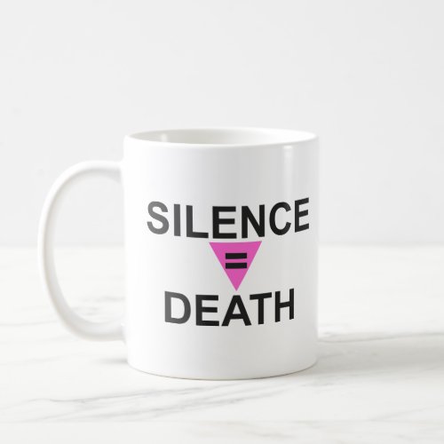 SILENCE EQUALS DEATH  COFFEE MUG