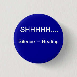 SIlence equals healing Pinback Button