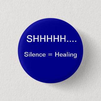 SIlence equals healing Pinback Button