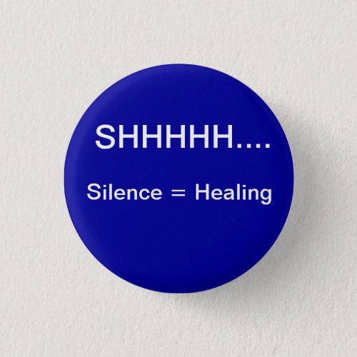 SIlence equals healing Pinback Button