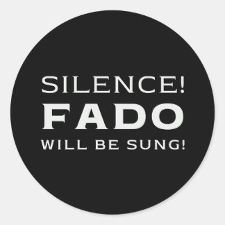 Silence! Fado will be sung! Classic Round Sticker