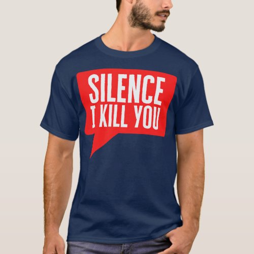 Silence I Kill You T_Shirt