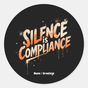 Silence Is Compliance Bold Design for Culture Classic Round Sticker